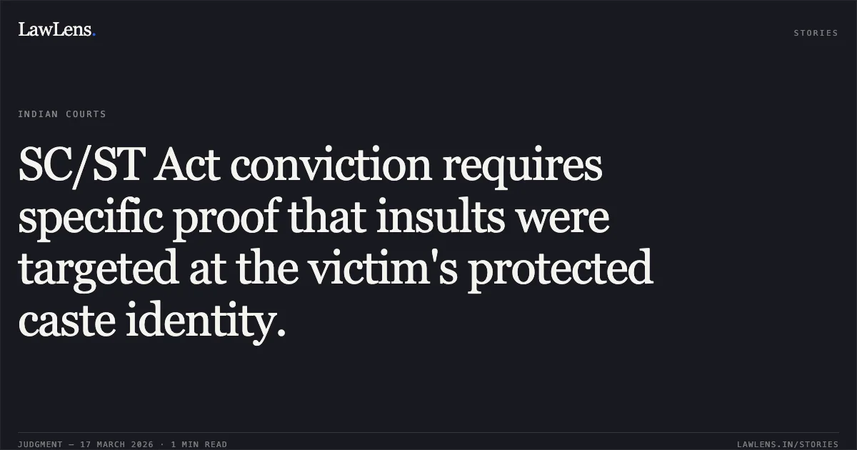 SC/ST Act conviction requires specific proof that insults were targeted at the victim's protected caste identity.. STATE OF GUJARAT vs RABARI MAFABHAI LEMBABHAI. Gujarat High Court. LawLens