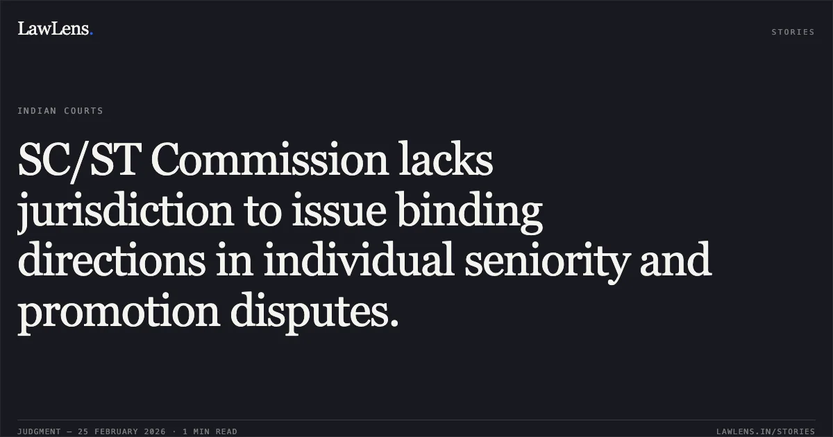 SC/ST Commission lacks jurisdiction to issue binding directions in individual seniority and promotion disputes.. RS Meena v. MCD and Ors. [W.P.(C) 3933/2010 (Review Pet. 81/2026)]. Delhi High Court. LawLens
