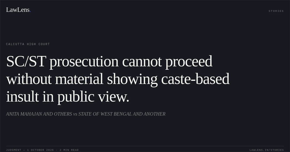 SC/ST prosecution cannot proceed without material showing caste-based insult in public view.. ANITA MAHAJAN AND OTHERS vs STATE OF WEST BENGAL AND ANOTHER. Calcutta High Court. LawLens