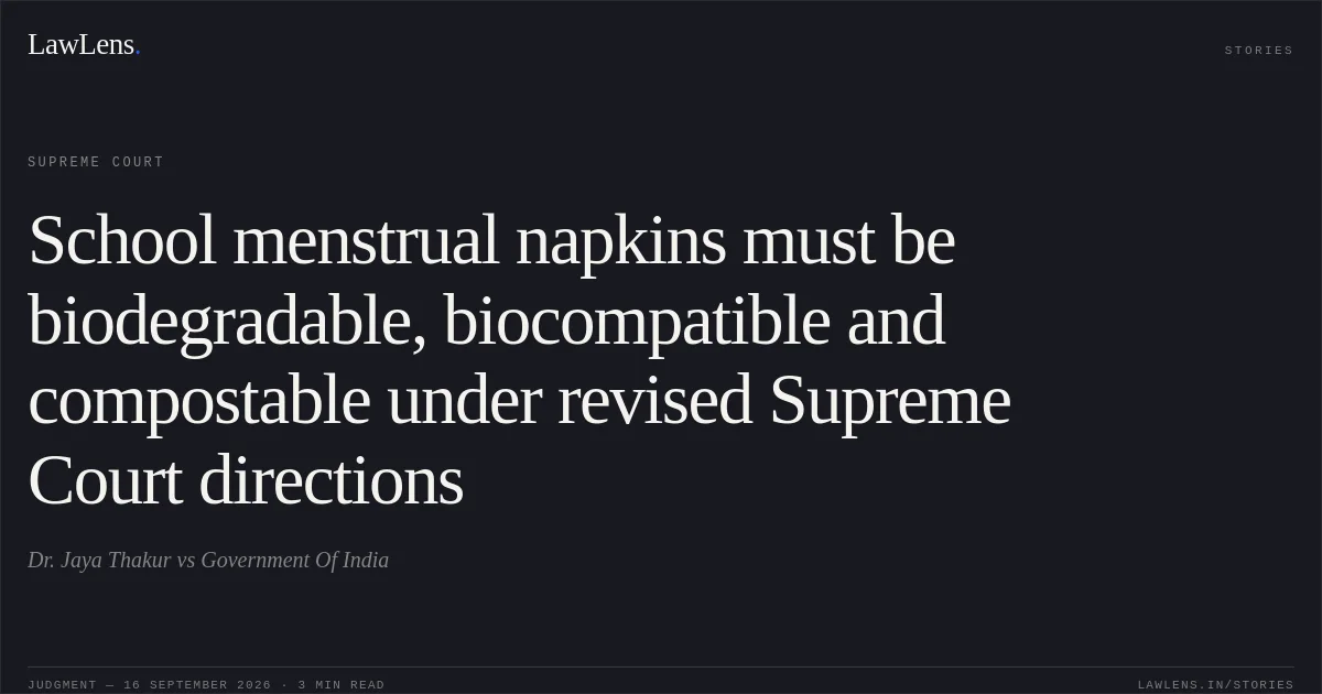School menstrual napkins must be biodegradable, biocompatible and compostable under revised Supreme Court directions. Dr. Jaya Thakur vs Government Of India. Supreme Court. LawLens