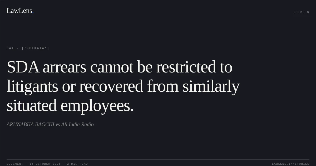 SDA arrears cannot be restricted to litigants or recovered from similarly situated employees.. ARUNABHA BAGCHI vs All India Radio. CAT - ['Kolkata']. LawLens