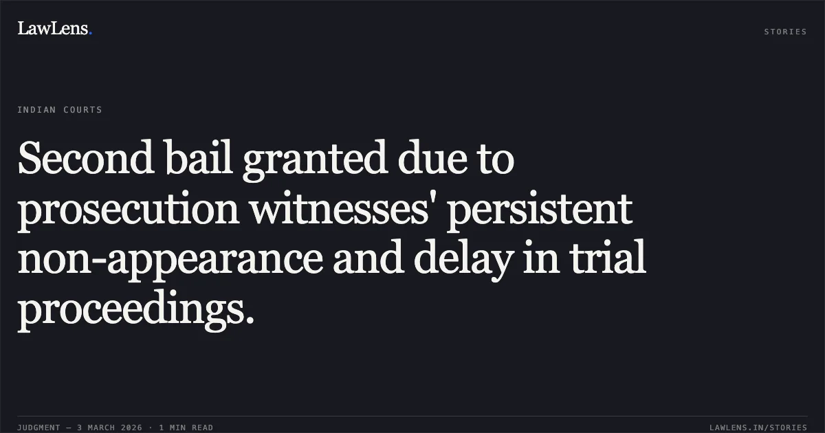 Second bail granted due to prosecution witnesses' persistent non-appearance and delay in trial proceedings.. Rameshwar Yadav & Others v. State of Chhattisgarh [2026:CGHC:10768]. Chhattisgarh High Court. LawLens