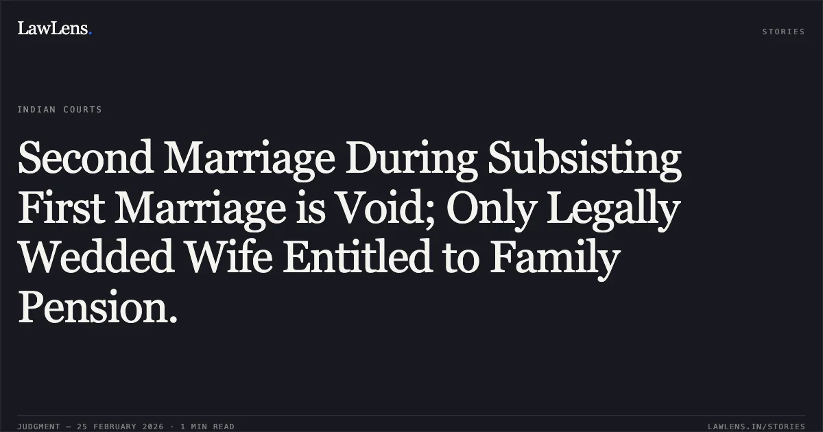Second Marriage During Subsisting First Marriage is Void; Only Legally Wedded Wife Entitled to Family Pension.. Smt. Shakuntala Devi W/o Late Pramod Kumar urf “Bedharak” v. Union of India and Others; Smt. Shakuntala Devi W/o Late Pramod Kumar urf “Pramod Kumar Bedharak” and another v. Union of India and Others; Smt. Shimla Devi widow of Late Pramod Kumar Bedharak v. Union of India through General Manager, North Central Railway (Headquarters) and another (Original Application No. 1485 of 2013 with Original Application No. 194 of 2013 and Original Application No. 1737 of 2012). Central Administrative Tribunal. LawLens