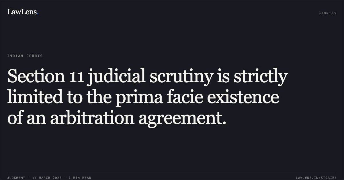 Section 11 judicial scrutiny is strictly limited to the prima facie existence of an arbitration agreement.. Maya Devi vs Gtl Infrastructure Limited. Delhi High Court. LawLens