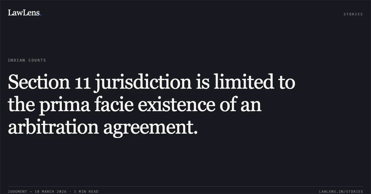 Section 11 jurisdiction is limited to the prima facie existence of an arbitration agreement.. Grow Indigo Private Limited vs Prayag Seeds Agrotech. Delhi High Court. LawLens