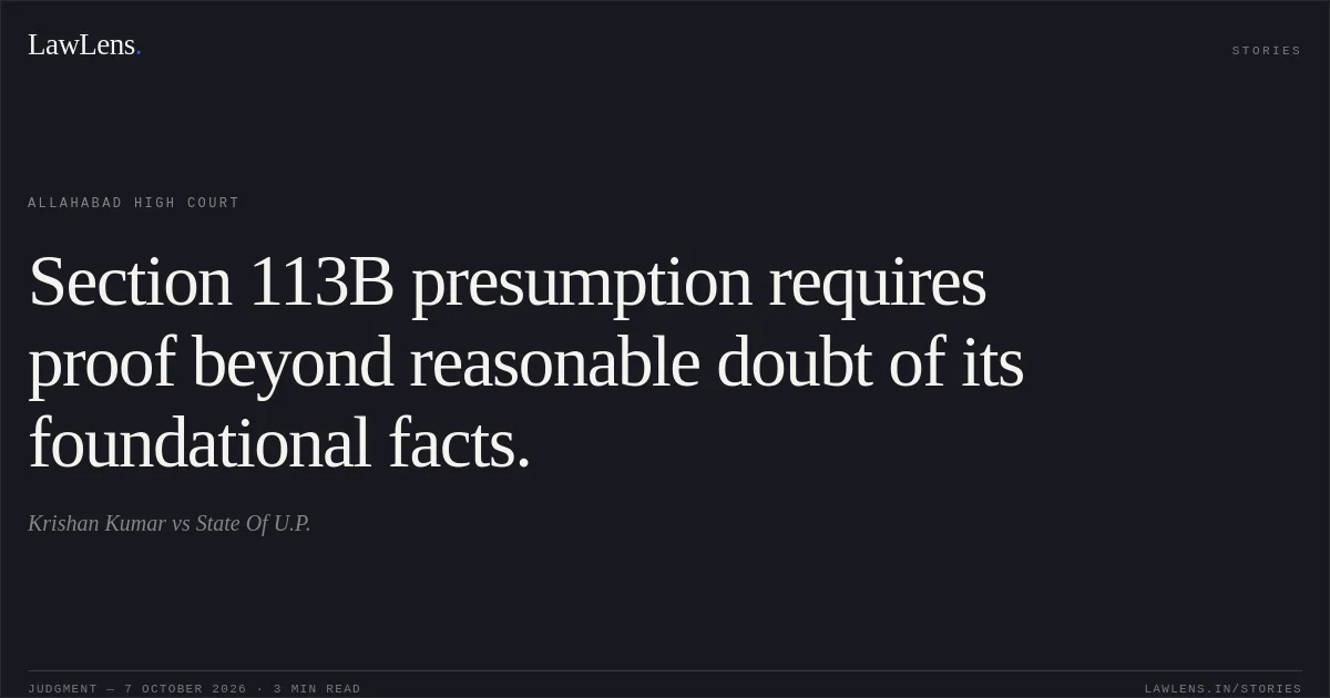Section 113B presumption requires proof beyond reasonable doubt of its foundational facts.. Krishan Kumar vs State Of U.P.. Allahabad High Court. LawLens