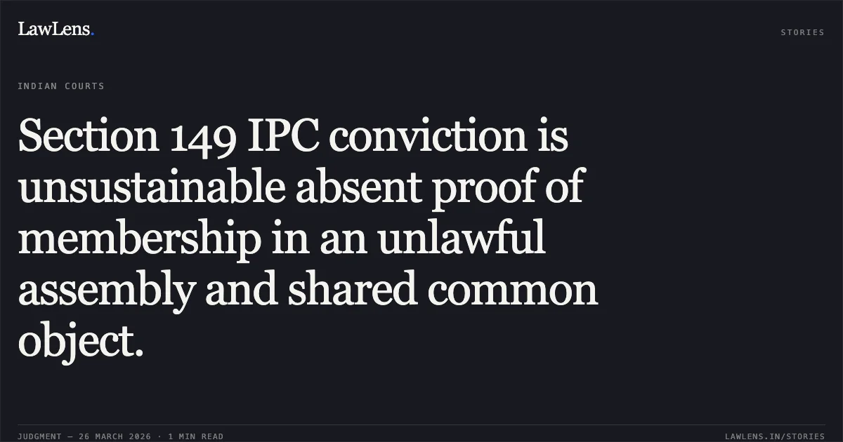 Section 149 IPC conviction is unsustainable absent proof of membership in an unlawful assembly and shared common object.. SOMA TARKOT vs THE STATE OF JHARKHAND. Jharkhand High Court. LawLens