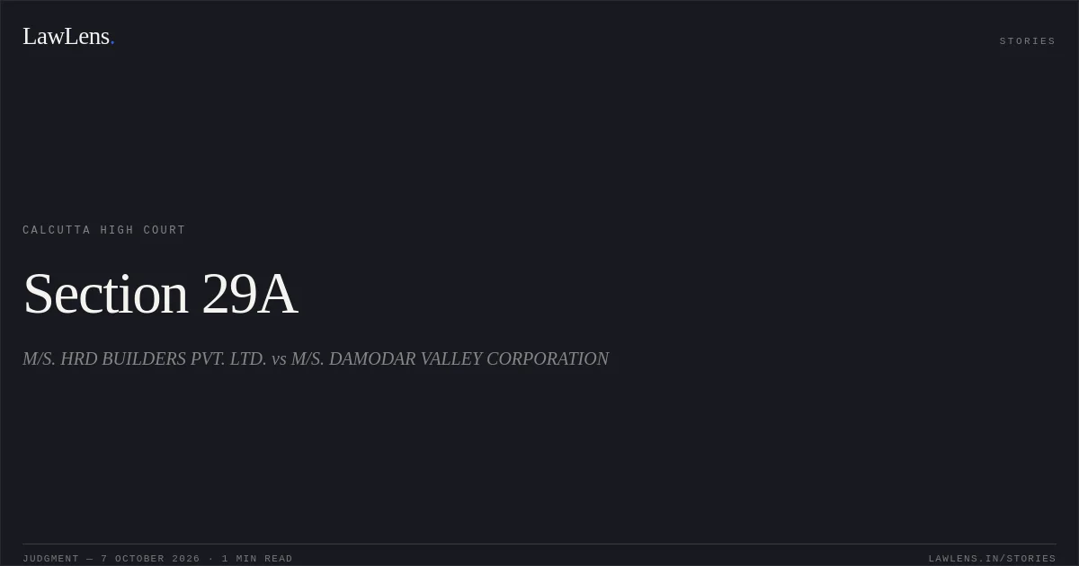 Section 29A. M/S. HRD BUILDERS PVT. LTD. vs M/S. DAMODAR VALLEY CORPORATION. Calcutta High Court. LawLens
