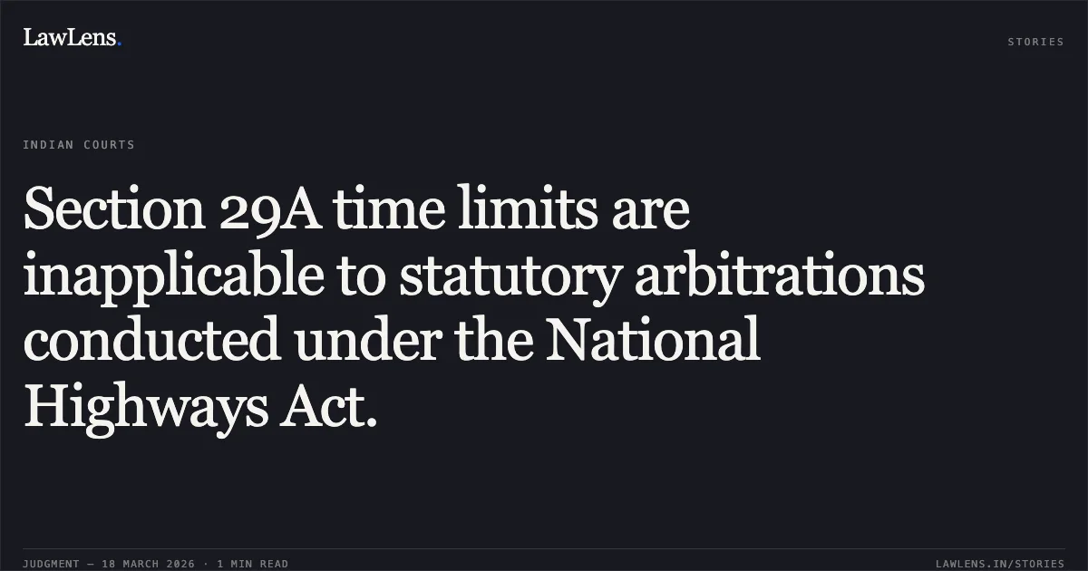 Section 29A time limits are inapplicable to statutory arbitrations conducted under the National Highways Act.. National Highway Authority of India, PIU Aurangabad Thru. its Project Director Amrish Mankar vs Suresh Pandharinath Matre and Another. Bombay High Court. LawLens