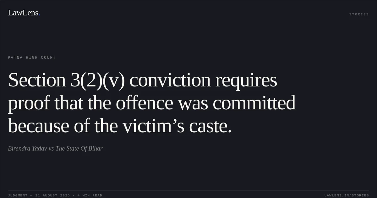 Section 3(2)(v) conviction requires proof that the offence was committed because of the victim’s caste.. Birendra Yadav vs The State Of Bihar. Patna High Court. LawLens