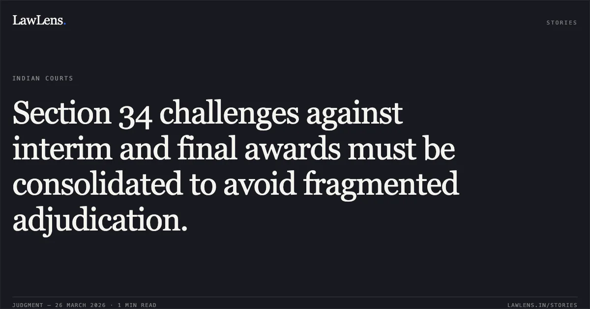 Section 34 challenges against interim and final awards must be consolidated to avoid fragmented adjudication.. DHRUVKUMAR JASWANTLAL PATEL vs RAJNIKANT PRAHLADBHAI PATEL (DECD.) THROUGH LEGAL HEIRS ASHOKKUMAR PRAHLADBHAI PATEL. Gujarat High Court. LawLens