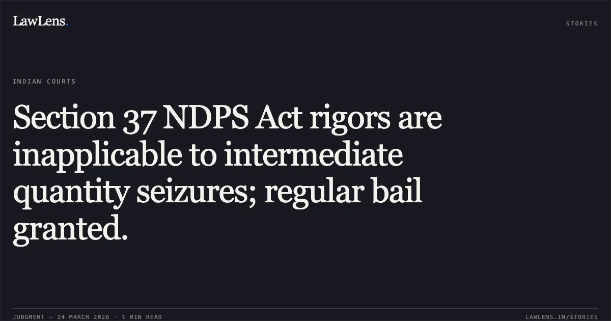 Section 37 NDPS Act rigors are inapplicable to intermediate quantity seizures; regular bail granted.. HARDEEP KUMAR vs STATE OF CHHATTISGARH. Chhattisgarh High Court. LawLens