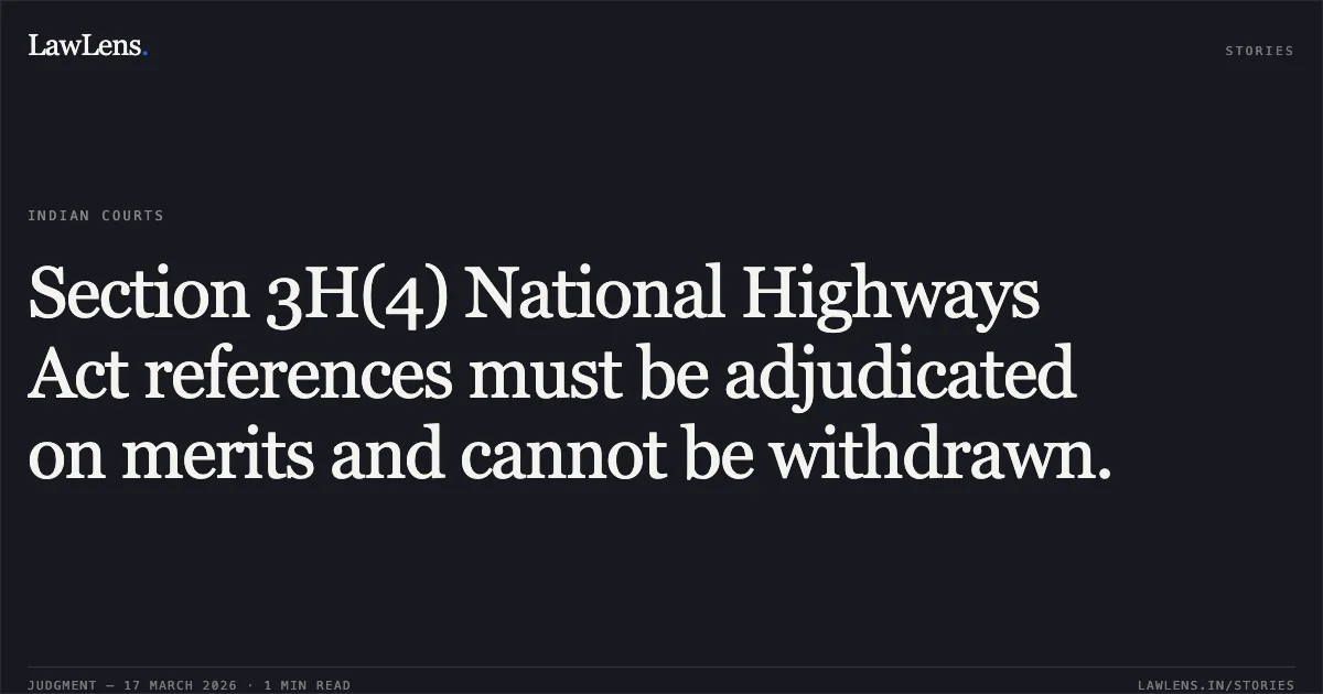 Section 3H(4) National Highways Act references must be adjudicated on merits and cannot be withdrawn.. BHOLESWAR SAHU vs STATE OF ODISHA. Odisha High Court. LawLens
