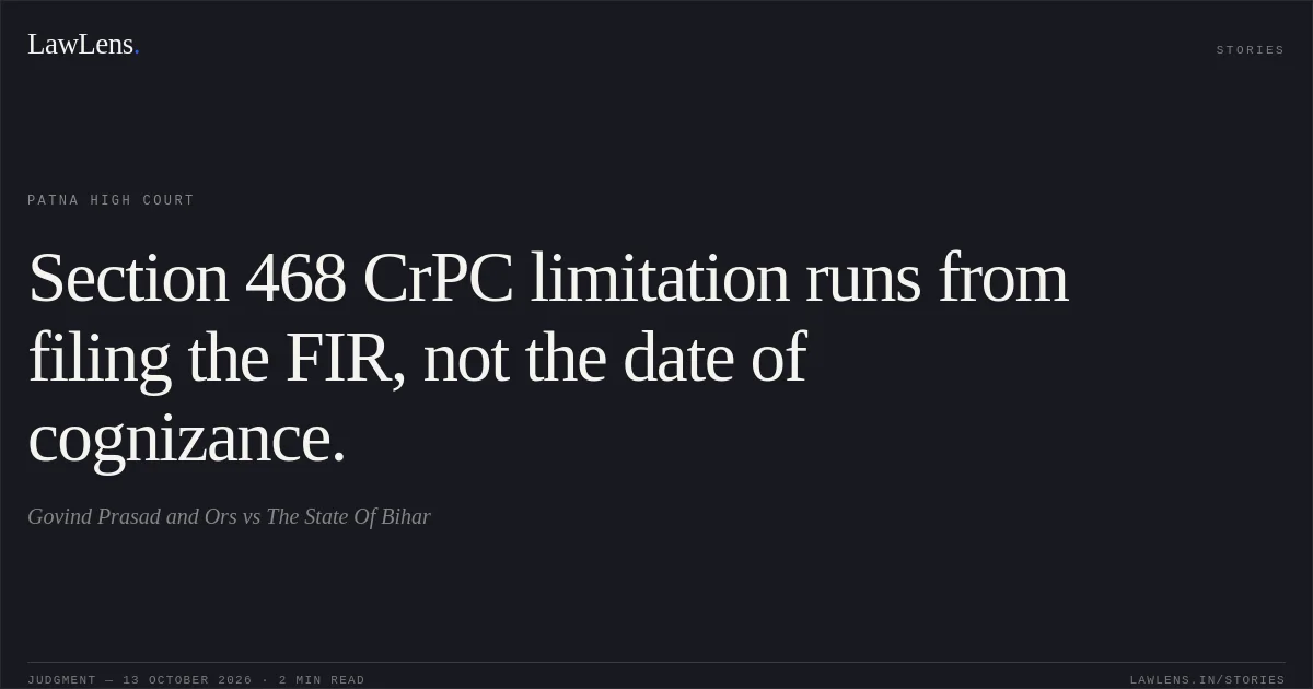 Section 468 CrPC limitation runs from filing the FIR, not the date of cognizance.. Govind Prasad and Ors vs The State Of Bihar. Patna High Court. LawLens