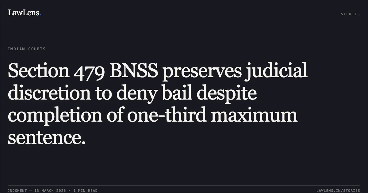 Section 479 BNSS preserves judicial discretion to deny bail despite completion of one-third maximum sentence.. Gurjit Singh v. Narcotics Control Bureau, Jammu Zone; Bail App No. 250/2025. Jammu and Kashmir High Court. LawLens