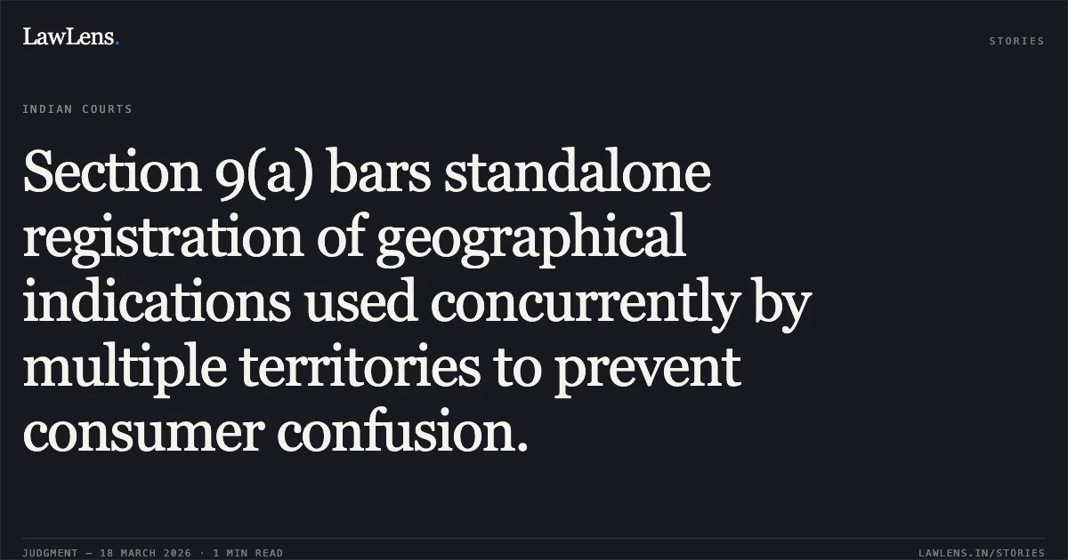 Section 9(a) bars standalone registration of geographical indications used concurrently by multiple territories to prevent consumer confusion.. Embassy Of Peru vs Union Of India & Ors.. Delhi High Court. LawLens