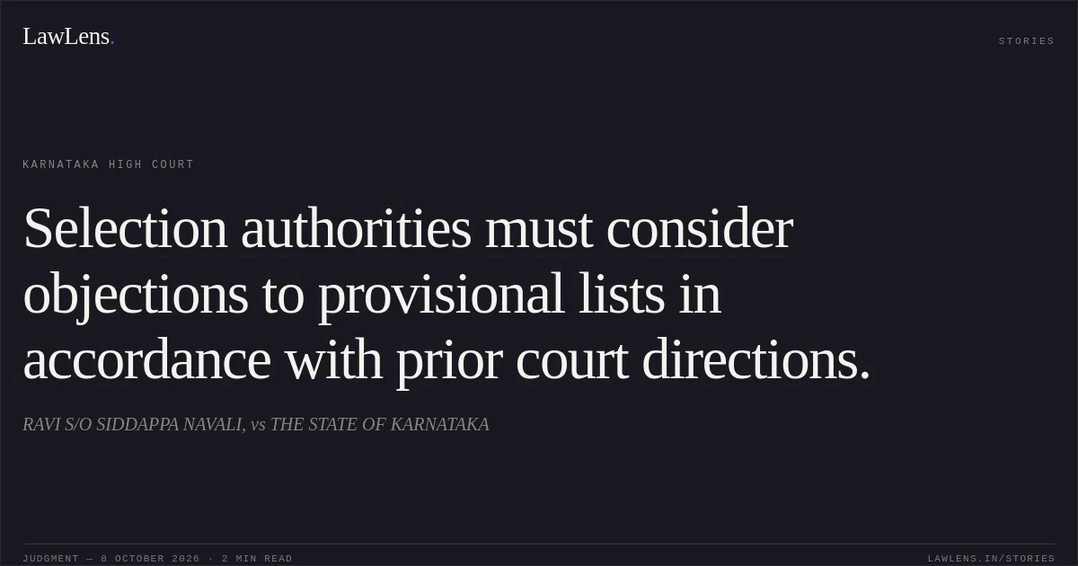 Selection authorities must consider objections to provisional lists in accordance with prior court directions.. RAVI S/O SIDDAPPA NAVALI, vs THE STATE OF KARNATAKA. Karnataka High Court. LawLens