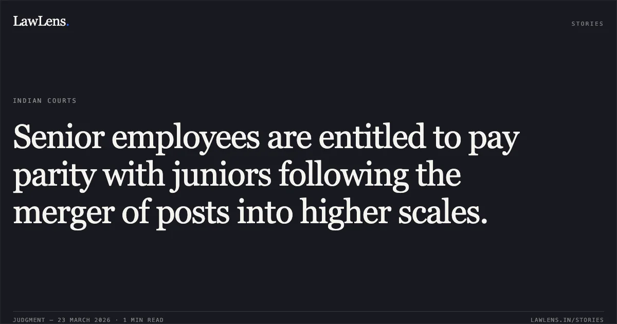 Senior employees are entitled to pay parity with juniors following the merger of posts into higher scales.. PRADEEP KUMAR SINGH vs COMPTROLLER AND AUDITOR GENERAL OF INDIA. Central Administrative Tribunal. LawLens