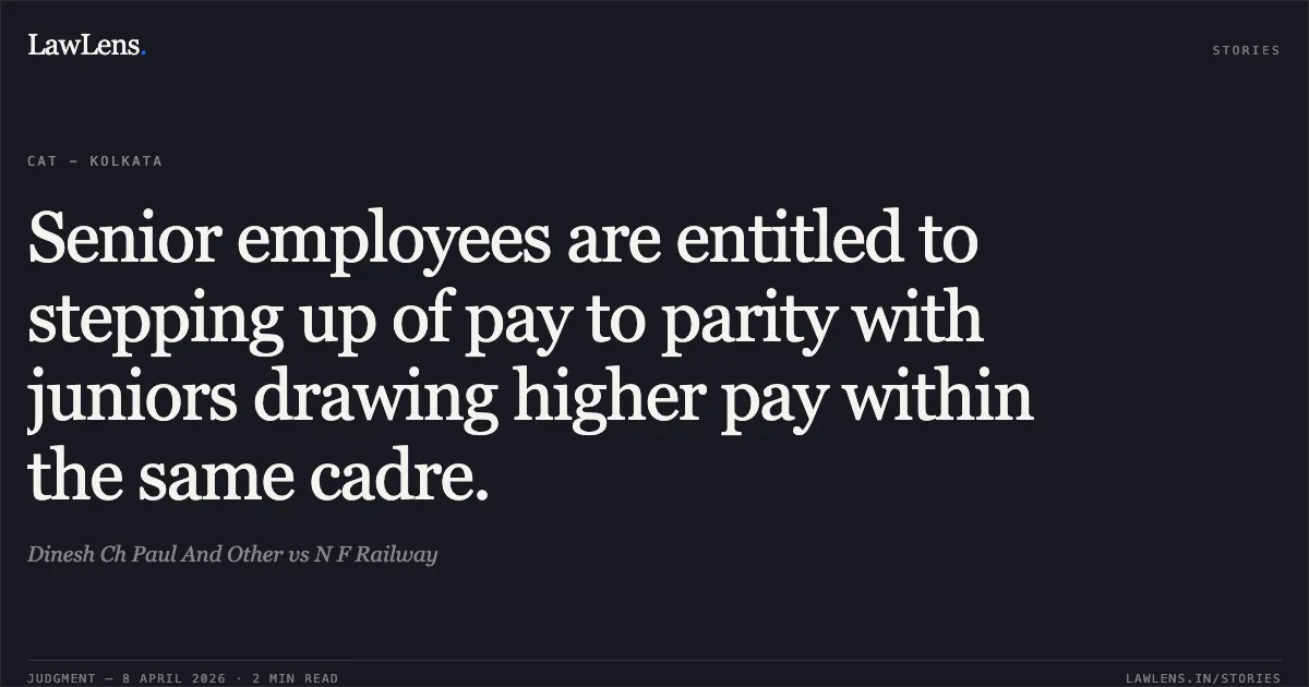 Senior employees are entitled to stepping up of pay to parity with juniors drawing higher pay within the same cadre.. Dinesh Ch Paul And Other vs N F Railway. Central Administrative Tribunal. LawLens