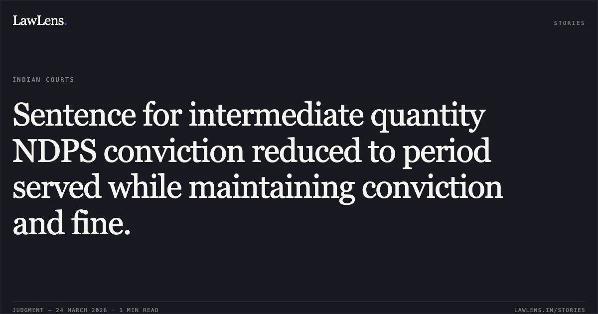 Sentence for intermediate quantity NDPS conviction reduced to period served while maintaining conviction and fine.. Lalit Nishad vs State Of Chhattisgarh. Chhattisgarh High Court. LawLens
