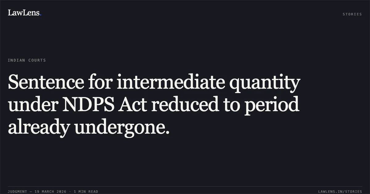 Sentence for intermediate quantity under NDPS Act reduced to period already undergone.. Hetram Dubey(In Jail) vs State Of Chhattisgarh. Chhattisgarh High Court. LawLens