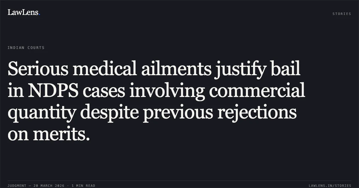 Serious medical ailments justify bail in NDPS cases involving commercial quantity despite previous rejections on merits.. RAJU SINGH vs STATE OF CHHATTISGARH. Chhattisgarh High Court. LawLens