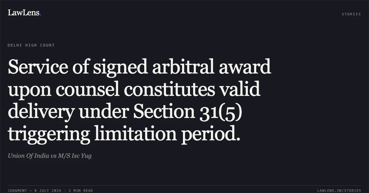 Service of signed arbitral award upon counsel constitutes valid delivery under Section 31(5) triggering limitation period.. Union Of India vs M/S Isc Yug. Delhi High Court. LawLens