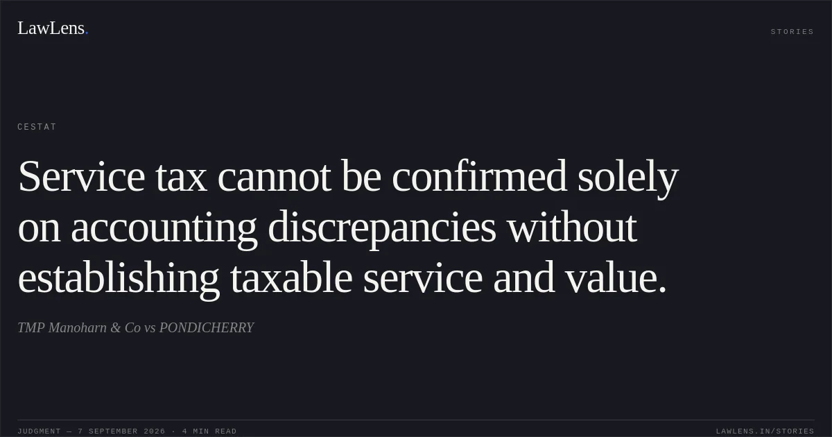 Service tax cannot be confirmed solely on accounting discrepancies without establishing taxable service and value.. TMP Manoharn & Co vs PONDICHERRY. CESTAT. LawLens