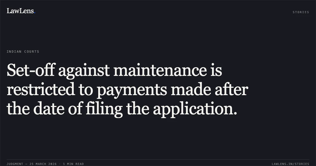 Set-off against maintenance is restricted to payments made after the date of filing the application.. MANISHABEN VIJAYBHAI SHAH W/O BHAVESHBHAI RAMNIKLAL SHAH vs STATE OF GUJARAT. Gujarat High Court. LawLens