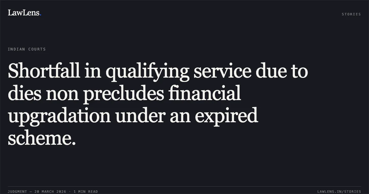 Shortfall in qualifying service due to dies non precludes financial upgradation under an expired scheme.. Madan Pal vs M/o Urban Development. Central Administrative Tribunal. LawLens
