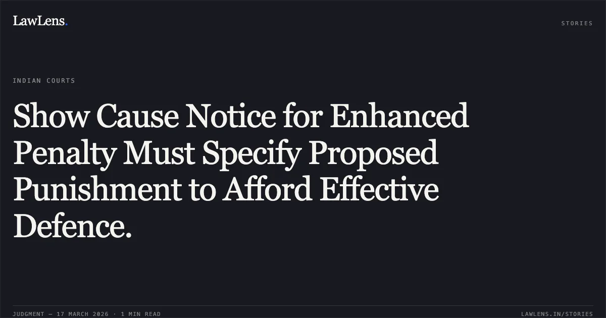 Show Cause Notice for Enhanced Penalty Must Specify Proposed Punishment to Afford Effective Defence.. MAHAVEER SINGH vs M/o Communications. Central Administrative Tribunal. LawLens