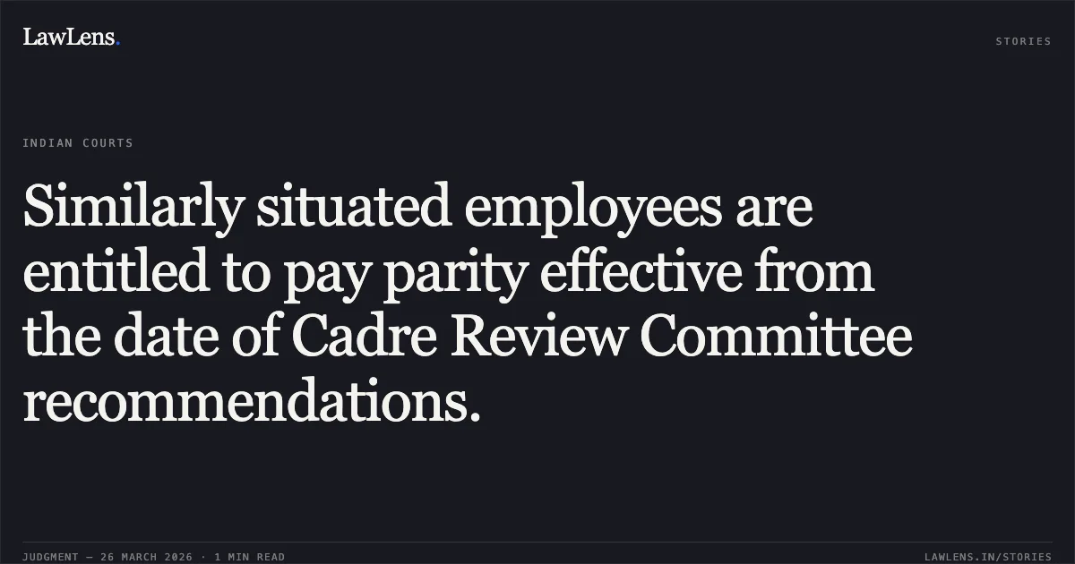 Similarly situated employees are entitled to pay parity effective from the date of Cadre Review Committee recommendations.. G LOGANADANE vs M/o Health And Family Welfare. CAT - Chennai. LawLens