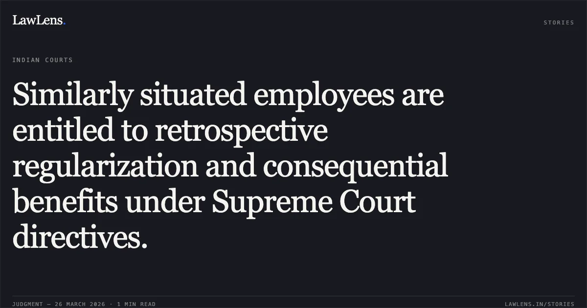Similarly situated employees are entitled to retrospective regularization and consequential benefits under Supreme Court directives.. KANTU LAL vs UNION OF INDIA. Chhattisgarh High Court. LawLens