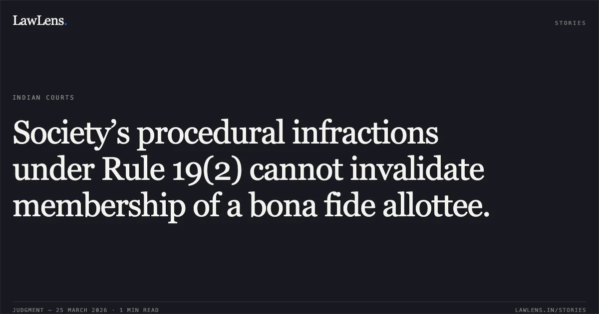 Society’s procedural infractions under Rule 19(2) cannot invalidate membership of a bona fide allottee.. Vineet Bhardwaj vs Registrar Of Cooperative Society & Anr.. Delhi High Court. LawLens