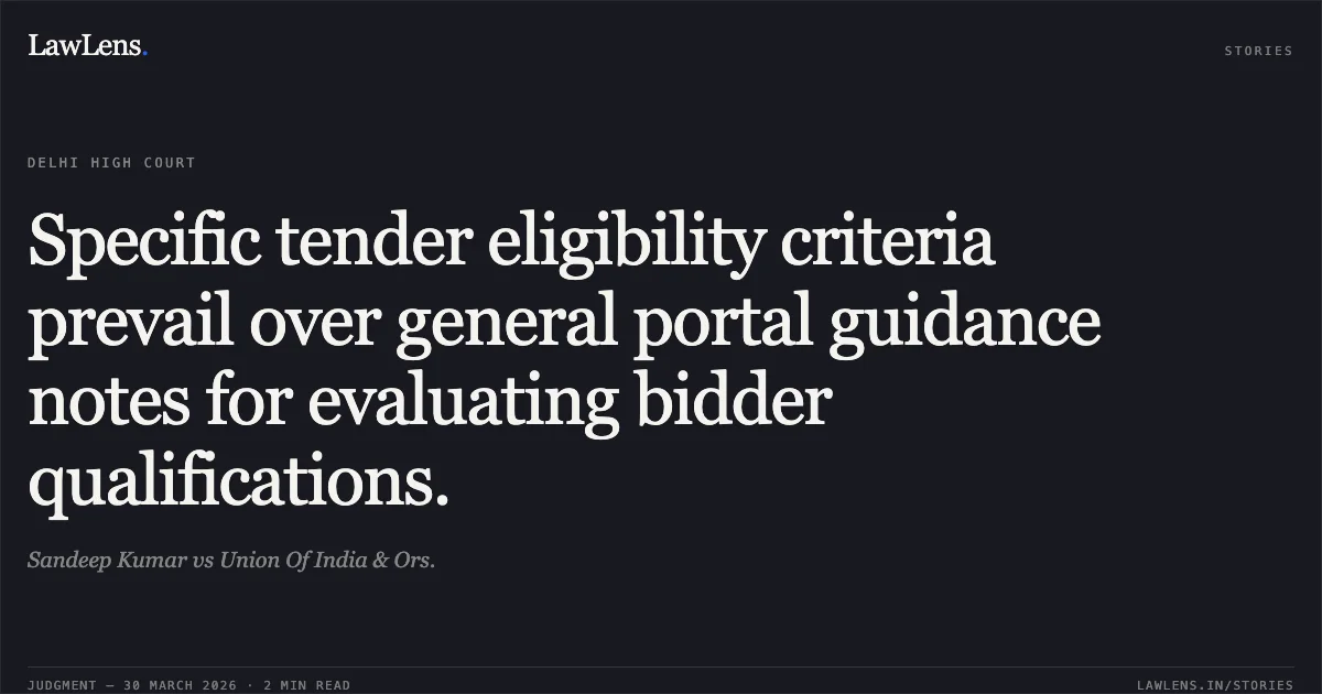 Specific tender eligibility criteria prevail over general portal guidance notes for evaluating bidder qualifications.. Sandeep Kumar vs Union Of India & Ors.. Delhi High Court. LawLens