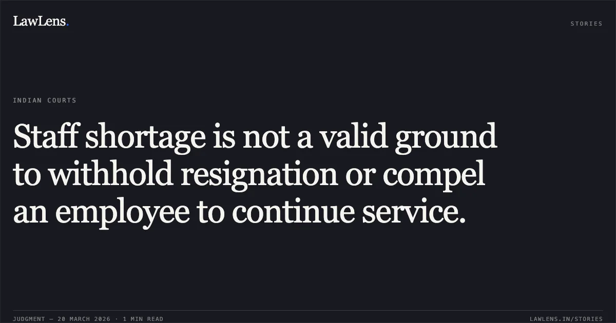 Staff shortage is not a valid ground to withhold resignation or compel an employee to continue service.. RATNESH KUMAR vs N.F.RAILWAY. Central Administrative Tribunal. LawLens
