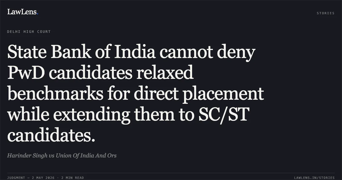State Bank of India cannot deny PwD candidates relaxed benchmarks for direct placement while extending them to SC/ST candidates.. Harinder Singh vs Union Of India And Ors. Delhi High Court. LawLens