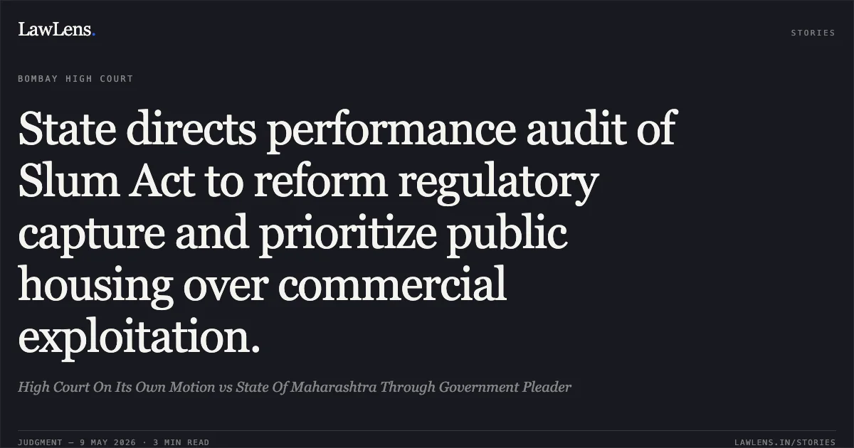 State directs performance audit of Slum Act to reform regulatory capture and prioritize public housing over commercial exploitation.. High Court On Its Own Motion vs State Of Maharashtra Through Government Pleader. Bombay High Court. LawLens
