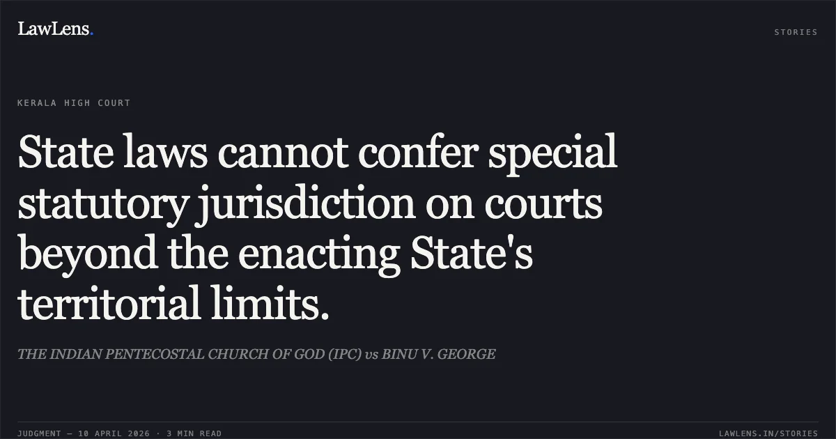 State laws cannot confer special statutory jurisdiction on courts beyond the enacting State's territorial limits.. THE INDIAN PENTECOSTAL CHURCH OF GOD (IPC) vs BINU V. GEORGE. Kerala High Court. LawLens
