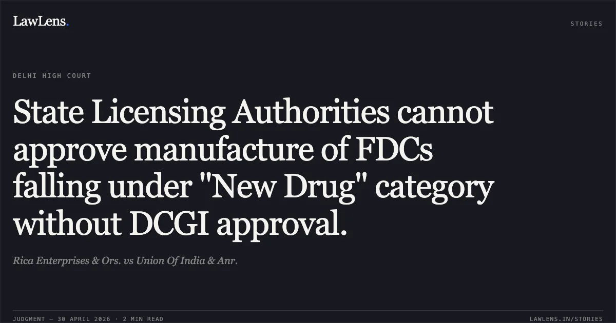 State Licensing Authorities cannot approve manufacture of FDCs falling under "New Drug" category without DCGI approval.. Rica Enterprises & Ors. vs Union Of India & Anr.. Delhi High Court. LawLens