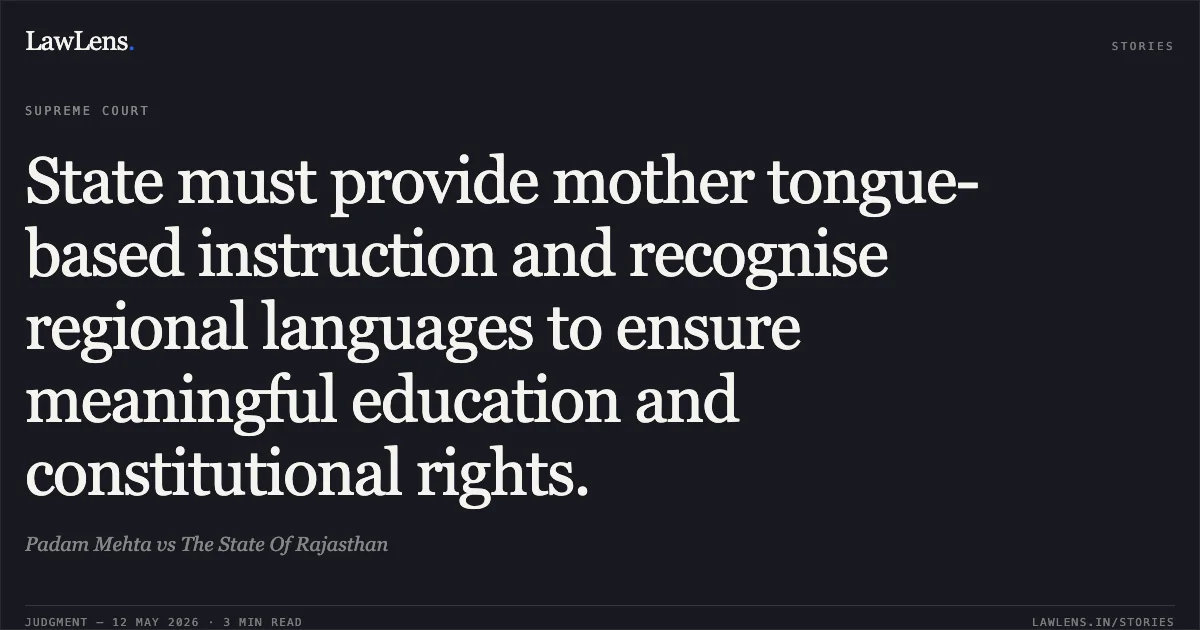 State must provide mother tongue-based instruction and recognise regional languages to ensure meaningful education and constitutional rights.. Padam Mehta vs The State Of Rajasthan. Supreme Court. LawLens