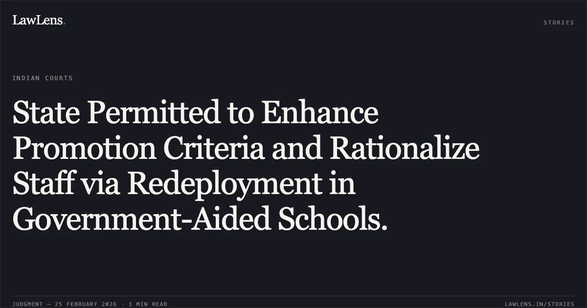 State Permitted to Enhance Promotion Criteria and Rationalize Staff via Redeployment in Government-Aided Schools.. Smt. Nabamita Roy & Ors. v. The State of Tripura & Ors. [Consolidated: WP(C) No. 629 of 2024, 630 of 2024, 631 of 2024, and 503 of 2025]. Tripura High Court. LawLens