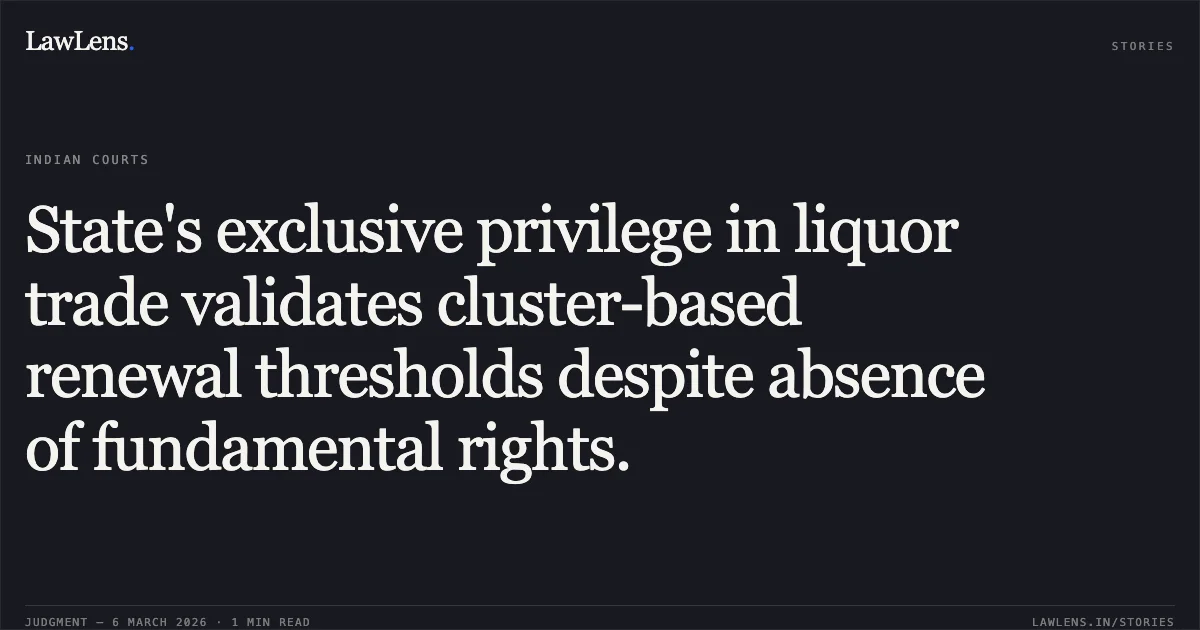 State's exclusive privilege in liquor trade validates cluster-based renewal thresholds despite absence of fundamental rights.. Jamana W/o Jetha Ram v. State of Rajasthan & Ors. [2026:RJ-JD:9742-DB]. Rajasthan High Court. LawLens