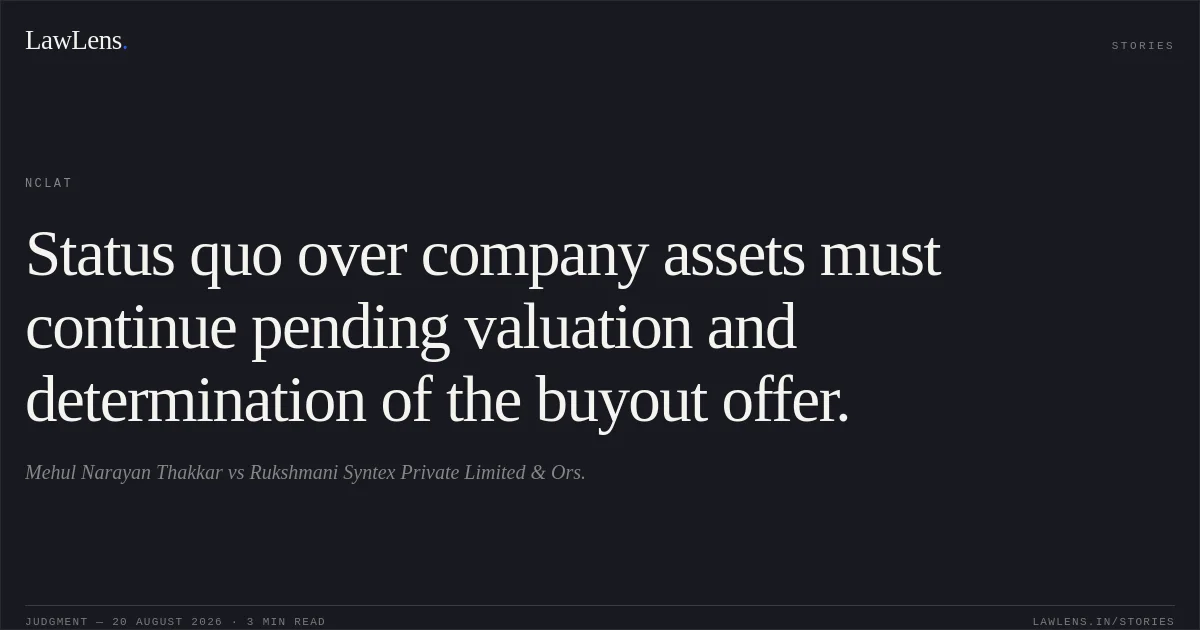Status quo over company assets must continue pending valuation and determination of the buyout offer.. Mehul Narayan Thakkar vs Rukshmani Syntex Private Limited & Ors.. NCLAT. LawLens
