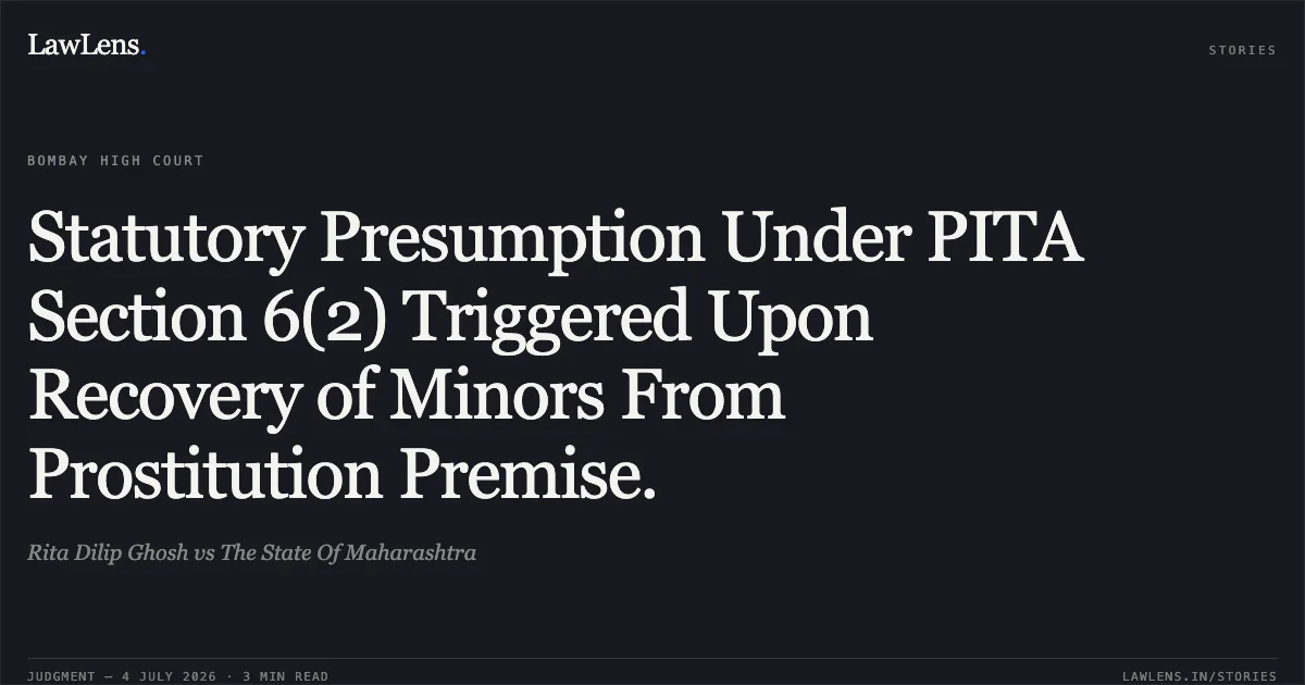 Statutory Presumption Under PITA Section 6(2) Triggered Upon Recovery of Minors From Prostitution Premise.. Rita Dilip Ghosh vs The State Of Maharashtra. Bombay High Court. LawLens