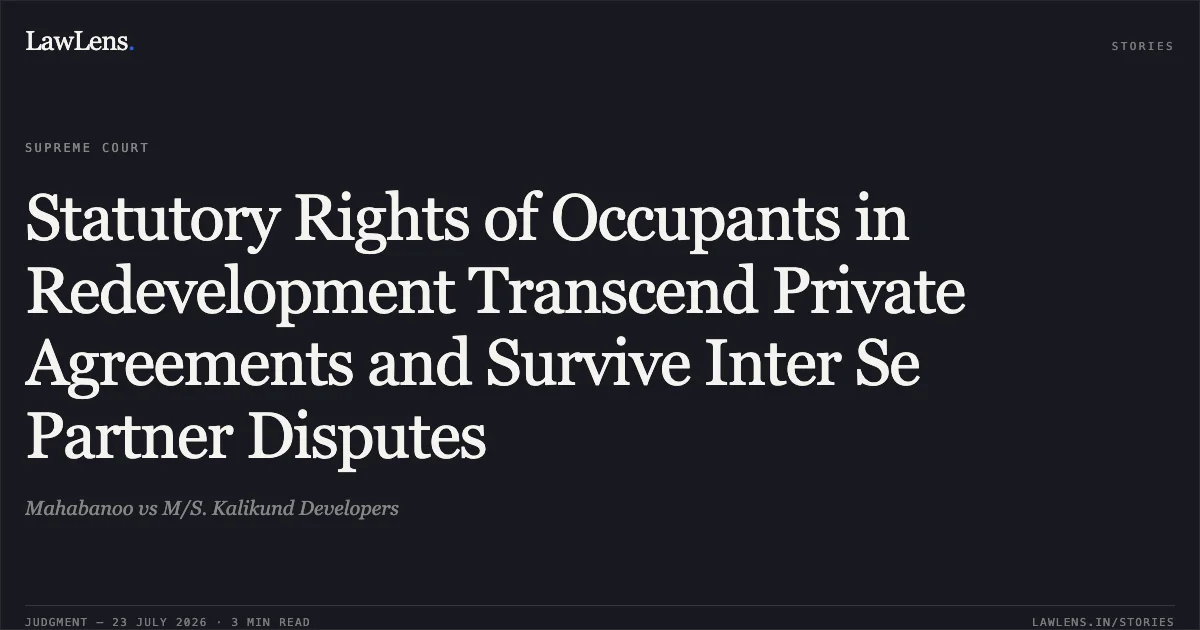 Statutory Rights of Occupants in Redevelopment Transcend Private Agreements and Survive Inter Se Partner Disputes. Mahabanoo vs M/S. Kalikund Developers. Supreme Court. LawLens