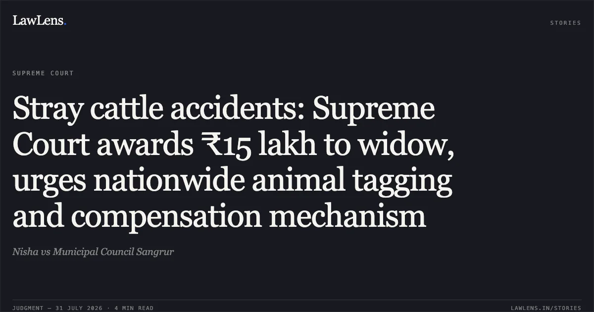 Stray cattle accidents: Supreme Court awards ₹15 lakh to widow, urges nationwide animal tagging and compensation mechanism. Nisha vs Municipal Council Sangrur. Supreme Court. LawLens
