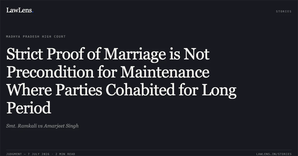 Strict Proof of Marriage is Not Precondition for Maintenance Where Parties Cohabited for Long Period. Smt. Ramkali vs Amarjeet Singh. Madhya Pradesh High Court. LawLens