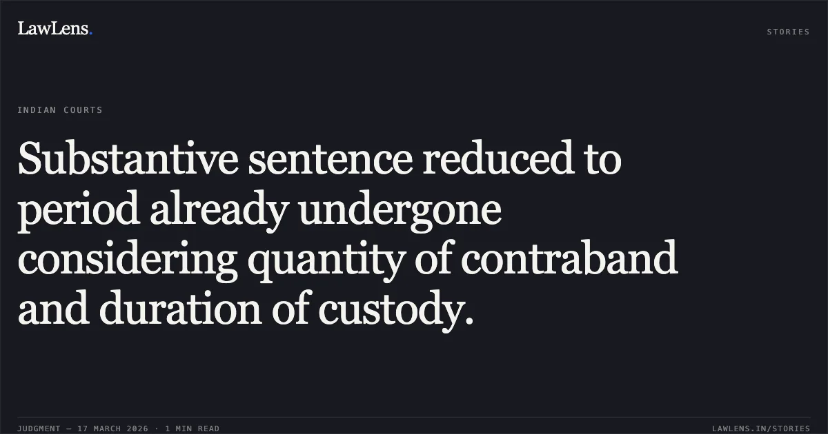 Substantive sentence reduced to period already undergone considering quantity of contraband and duration of custody.. Nandu Prasad Patel(In Jail) vs State Of Chhattisgarh. Chhattisgarh High Court. LawLens