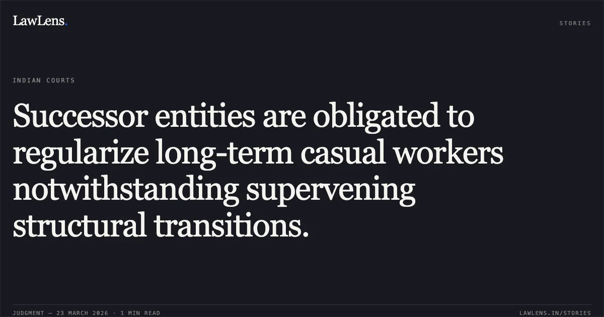Successor entities are obligated to regularize long-term casual workers notwithstanding supervening structural transitions.. S SAHOO vs Bharat Sanchal Nigam Limited. Central Administrative Tribunal. LawLens